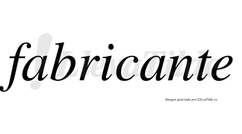 Fabricante  no lleva tilde con vocal tónica en la segunda «a»