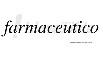 Farmaceutico no lleva tilde con vocal tónica en la «i»