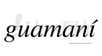 Guamaní  lleva tilde con vocal tónica en la «i»