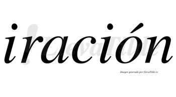Iración  lleva tilde con vocal tónica en la «o»