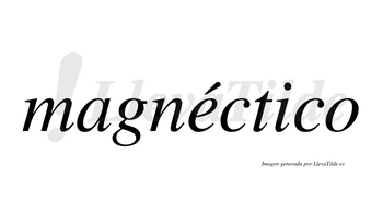 Magnéctico  lleva tilde con vocal tónica en la «e»