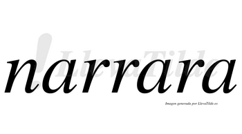 Narrara  no lleva tilde con vocal tónica en la segunda «a»