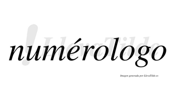 Numérologo  lleva tilde con vocal tónica en la «e»