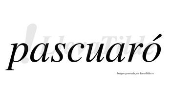 Pascuaró  lleva tilde con vocal tónica en la «o»