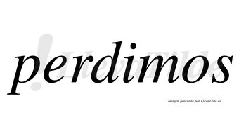 Perdimos  no lleva tilde con vocal tónica en la «i»