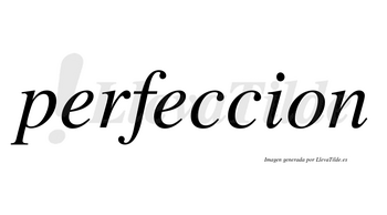 Perfeccion no lleva tilde con vocal tónica en la segunda «e»