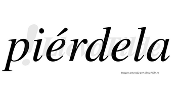 Piérdela  lleva tilde con vocal tónica en la primera «e»