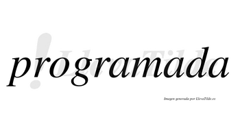 Programada no lleva tilde con vocal tónica en la segunda «a»