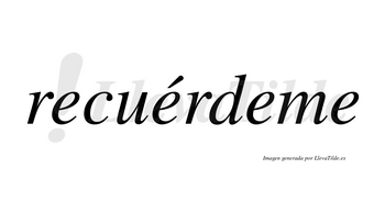 Recuérdeme  lleva tilde con vocal tónica en la segunda «e»