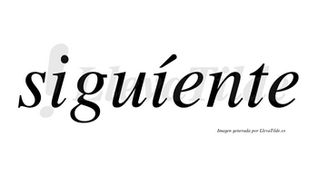 Siguíente lleva tilde con vocal tónica en la segunda «i»