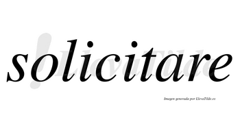 Solicitare  no lleva tilde con vocal tónica en la «a»