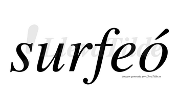 Surfeó  lleva tilde con vocal tónica en la «o»