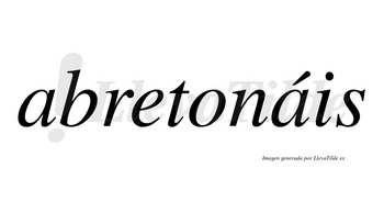 Abretonáis  lleva tilde con vocal tónica en la segunda «a»