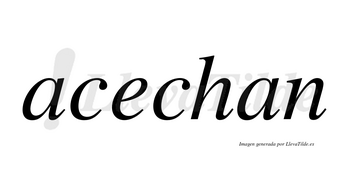 Acechan no lleva tilde con vocal tónica en la «e»