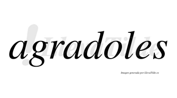Agradoles  no lleva tilde con vocal tónica en la «o»