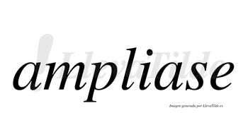 Ampliase  no lleva tilde con vocal tónica en la segunda «a»