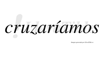 Cruzaríamos  lleva tilde con vocal tónica en la «i»