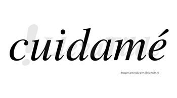 Cuidamé lleva tilde con vocal tónica en la «e»