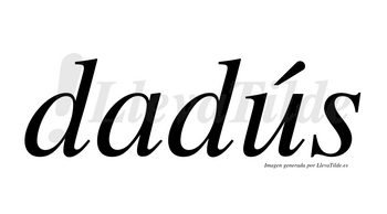 Dadús  lleva tilde con vocal tónica en la «u»