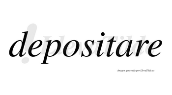 Depositare no lleva tilde con vocal tónica en la «a»