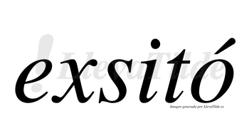 Exsitó  lleva tilde con vocal tónica en la «o»