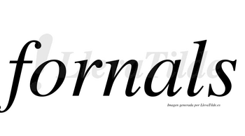 Fornals  no lleva tilde con vocal tónica en la «a»