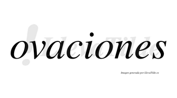 Ovaciones  no lleva tilde con vocal tónica en la segunda «o»