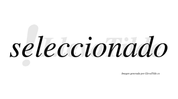 Seleccionado  no lleva tilde con vocal tónica en la «a»