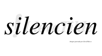 Silencien no lleva tilde con vocal tónica en la primera «e»