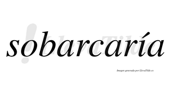 Sobarcaría  lleva tilde con vocal tónica en la «i»
