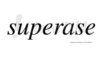 Superase  no lleva tilde con vocal tónica en la «a»