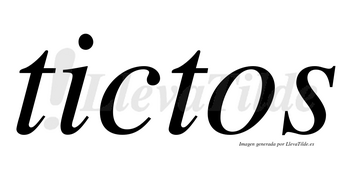 Tictos  no lleva tilde con vocal tónica en la «i»