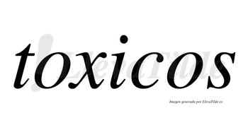 Toxicos  no lleva tilde con vocal tónica en la «i»