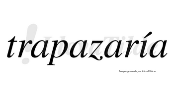 Trapazaría  lleva tilde con vocal tónica en la «i»