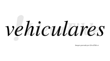Vehiculares  no lleva tilde con vocal tónica en la «a»
