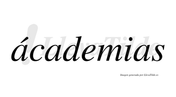 Ácademias  lleva tilde con vocal tónica en la primera «a»