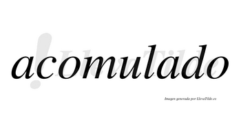 Acomulado  no lleva tilde con vocal tónica en la segunda «a»