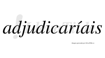 Adjudicaríais  lleva tilde con vocal tónica en la segunda «i»