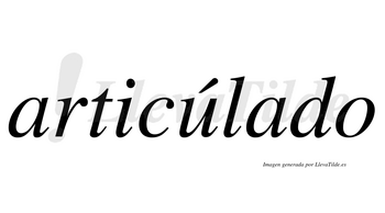 Articúlado  lleva tilde con vocal tónica en la «u»