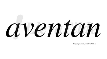 Aventan no lleva tilde con vocal tónica en la «e»