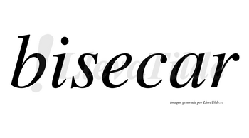 Bisecar no lleva tilde con vocal tónica en la «a»