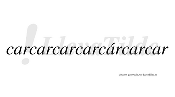 Carcarcarcarcárcarcar  lleva tilde con vocal tónica en la quinta «a»