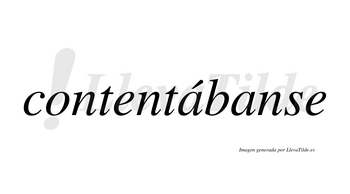Contentábanse  lleva tilde con vocal tónica en la primera «a»