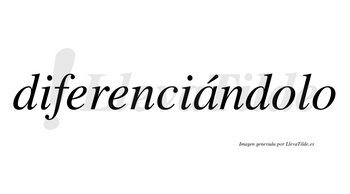 Diferenciándolo lleva tilde con vocal tónica en la «a»