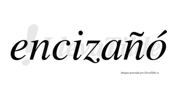 Encizañó  lleva tilde con vocal tónica en la «o»