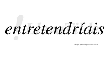 Entretendríais  lleva tilde con vocal tónica en la primera «i»