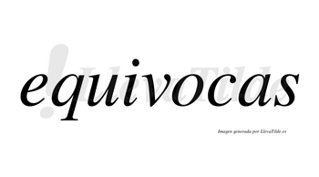 Equivocas no lleva tilde con vocal tónica en la «o»