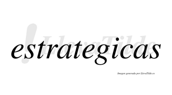 Estrategicas  no lleva tilde con vocal tónica en la «i»