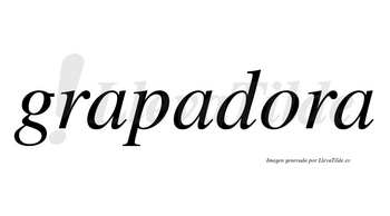 Grapadora  no lleva tilde con vocal tónica en la «o»