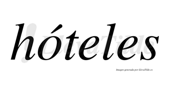 Hóteles  lleva tilde con vocal tónica en la «o»